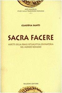 Sacra facere. Aspetti della prassi ritualistica divinatoria nel mondo romano