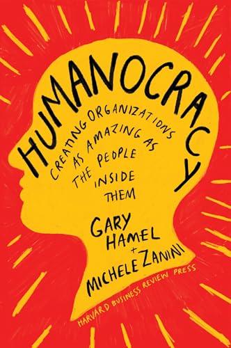 Humanocracy: Creating Organizations As Amazing As the People Inside Them