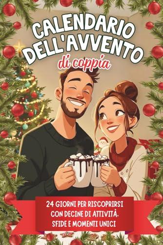 Calendario dell’avvento di coppia: 24 giorni per riscoprirsi con decine di attività, sfide e momenti unici
