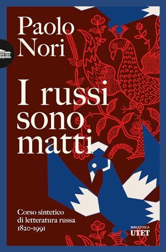 I russi sono matti. Corso sintetico di letteratura russa 1820-1991