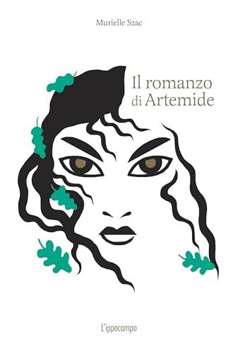 Il romanzo di Artemide. La mitologia greca in cento episodi