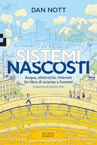 Sistemi nascosti. Acqua, elettricità, Internet. Un libro di scienze a fumetti