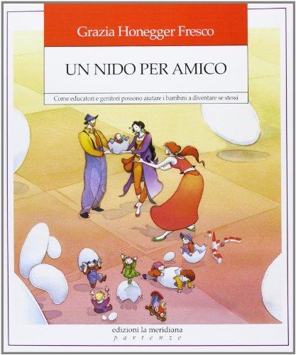 Un nido per amico. Come educatori e genitori possono aiutare i bambini a diventare se stessi