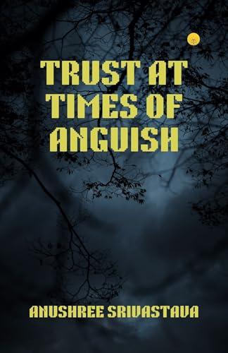 Trust at times of anguish (English Edition)