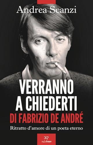 Verranno a chiederti di Fabrizio De André. Ritratto d'amore di un poeta eterno
