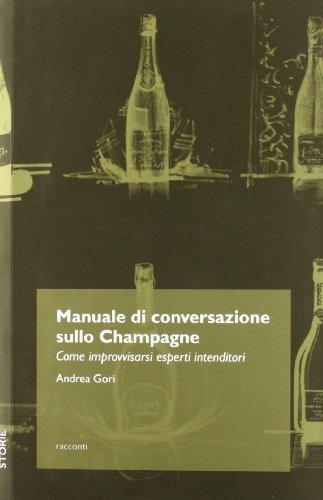 Manuale di conversazione sullo champagne. Come improvvisarsi esperti intenditori (Storie)