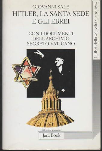 Hitler, la Santa Sede e gli ebrei. Con i documenti dell'archivio segreto Vaticano