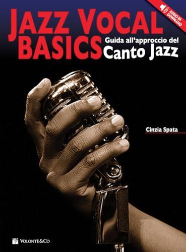 Jazz vocal basics. Guida all'approccio del canto jazz. Con File audio per il download
