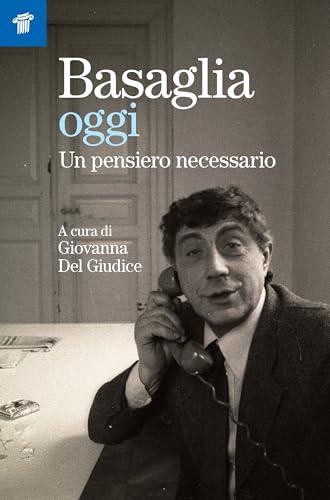 Basaglia oggi. Un pensiero necessario