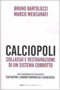 Calciopoli. Collasso e restaurazione di un sistema corrotto