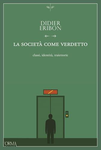 La società come verdetto. Classi, identità, traiettorie