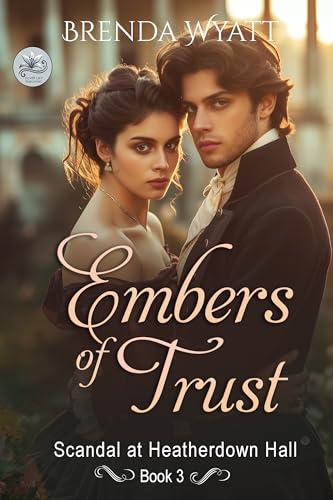 Embers of Trust: Scandal at Heatherdown Hall Book 3 (A sweet Regency romance) (English Edition)