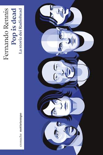 Pop is dead: La storia dei Radiohead (cronache)