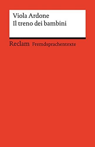 Il treno dei bambini: Italienischer Text mit deutschen Worterklärungen.  Niveau B2 (GER): 14501