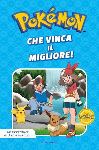 Che vinca il migliore! Pokémon. Le avventure di Ash e Pikachu. Ediz. a colori