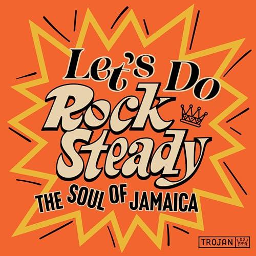 Let'S Do Rock Steady (The Soul Of Jamaica)