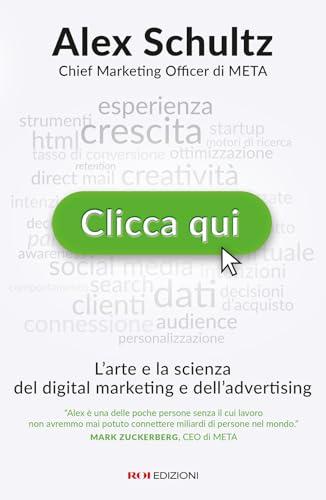 Clicca qui. L’arte e la scienza del digital marketing e dell’advertising