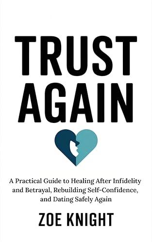 Trust Again: A Practical Guide to Healing After Infidelity and Betrayal, Rebuilding Self-Confidence, and Dating Safely Again (Short Books That Matter) (English Edition)