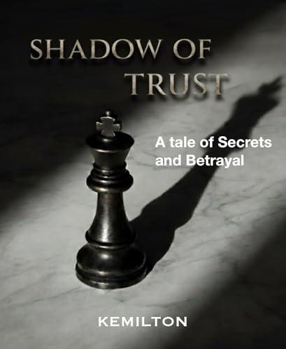Shadow of Trust: A Tale of Secrets and Betrayal (English Edition)