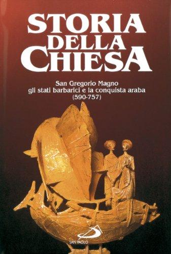 San Gregorio Magno, gli stati barbarici e la conquista araba (590 -737) (Vol. 5)