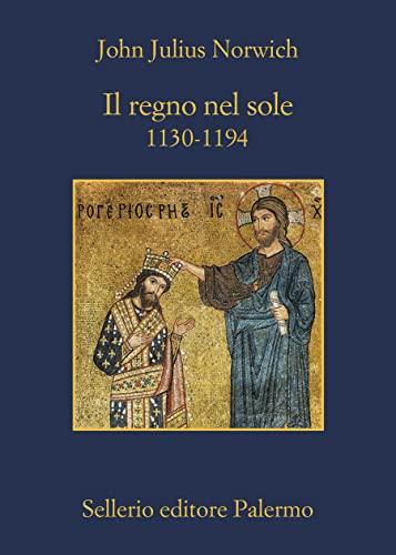 Il regno nel sole: 1130-1194
