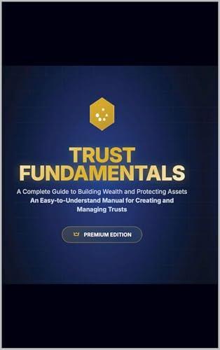 The Trust Blueprint: How to Protect Your Assets, Build Wealth, and Preserve Your Legacy (English Edition)