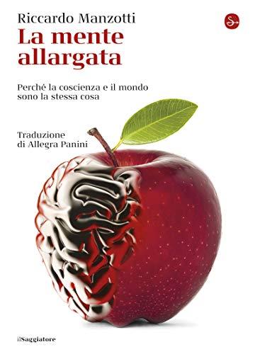 La mente allargata: Perché la coscienza e il mondo sono la stessa cosa (La cultura)
