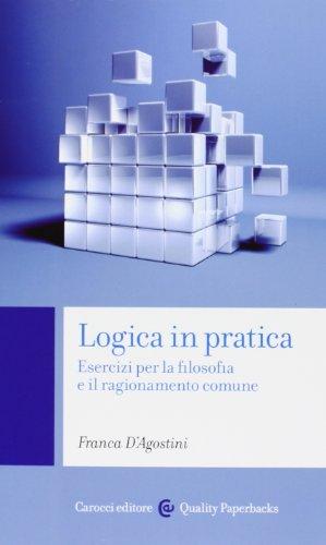 Logica in pratica. Esercizi per la filosofia e il ragionamento comune