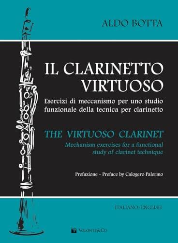 Il clarinetto virtuoso. Esercizi di meccanismo per uno studio funzionale della tecnica per clarinetto-The virtuoso clarinet. Mechanism exercises for a functional study of clarinet technique. Ediz....