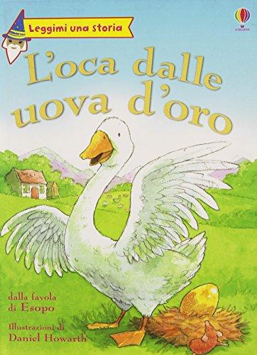 L'oca delle uova d'oro. Ediz. illustrata