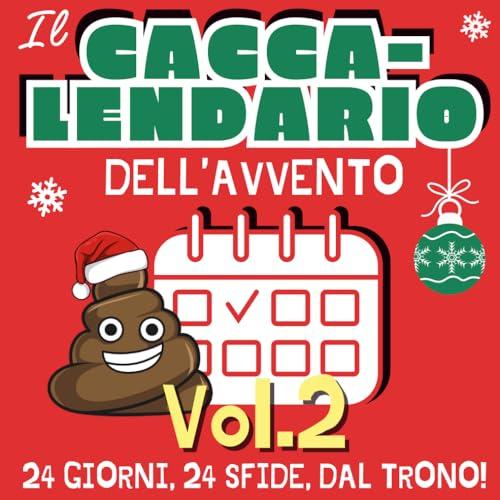 Cacca-lendario Vol.2 - Calendario dell'Avvento con Giochi e Quiz da Fare Mentre Fai la Cacca: Idea Regalo Natale Divertente per Collega, Fidanzato, Uomo, Donna, Adulti, Ragazzi e Secret Santa