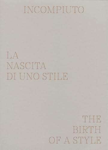 Incompiuto. La nascita di uno stile-The birth of a style. Nuova ediz.