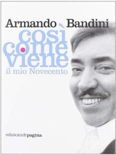 Così come viene. Il mio Novecento