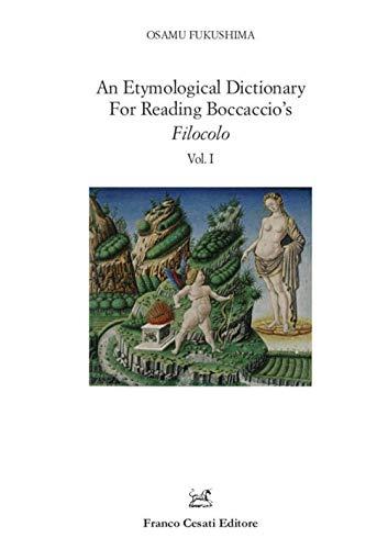 An etymological dictionary for reading Boccaccio's «Filocolo» (Vol. 1-2)