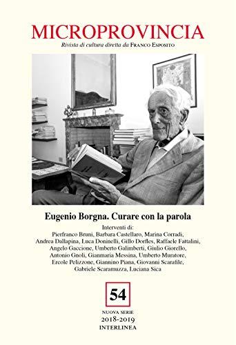 Microprovincia. Eugenio Borgna. Curare con la parola (2019) (Vol. 54)
