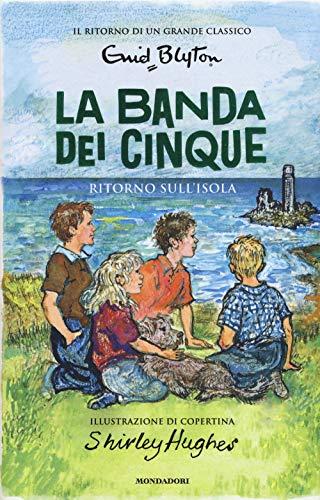 Ritorno sull'isola. La banda dei cinque (Vol. 6)