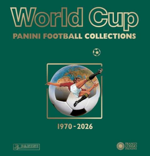 World Cup. Panini Football Collections 1970-2026. Ediz. a colori