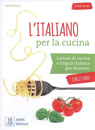 L'italiano per la cucina. Lezioni di cucina e lingua italiana per stranieri. Livello A2-B1: L'italiano per la cucina. Libro + mp3 audio + vide
