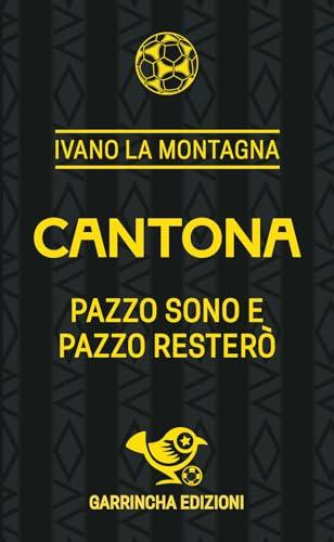 Cantona. Pazzo sono e pazzo resterò
