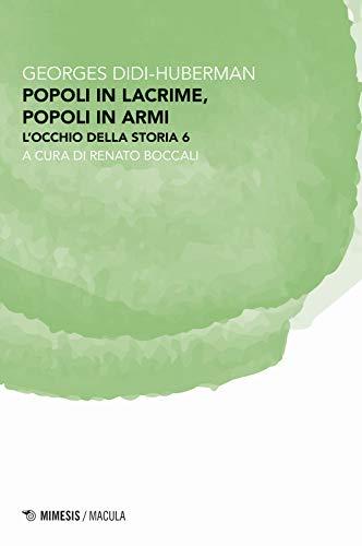 Popoli in lacrime, popoli in armi. L'occhio della storia (Vol. 6)