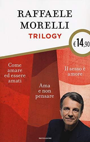 Trilogy: Ama e non pensare-Il sesso è amore. Vivere l'eros senza sensi di colpa-Come amare ed essere amati