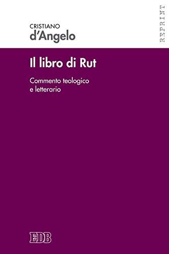 Il libro di Rut. Commento teologico e letterario. Nuova ediz.