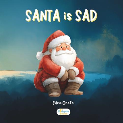 Santa is Sad: A Christmas Story to Learn About Feelings & Friendship