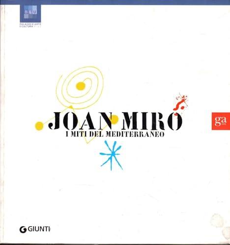 Joan Miró. I miti del Mediterraneo. Ediz. illustrata