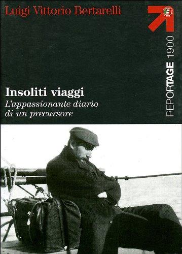 Insoliti viaggi. L'appassionante diario di un precursore
