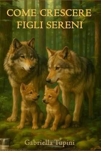 Come crescere figli sereni