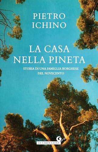 La casa nella pineta: Storia di una famiglia borghese del Novecento