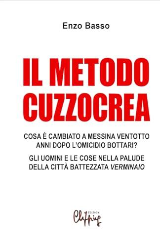 Il metodo Cuzzocrea: Cosa è cambiato a Messina ventotto anni dopo l'omicio Bottari. Gli uomini e le cose nella palude della città battezzata Verminaio