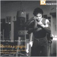 Partita a pugni. Indagine per foto, parole e smash nel pugilato italiano. Ediz. illustrata