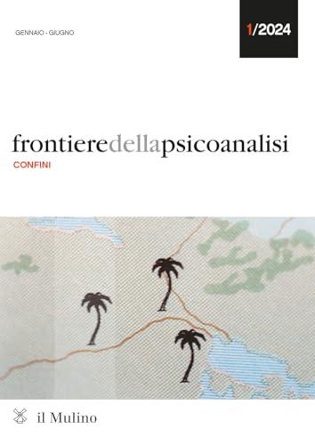 Frontiere della psicoanalisi. Confini (2024) (Vol. 1)